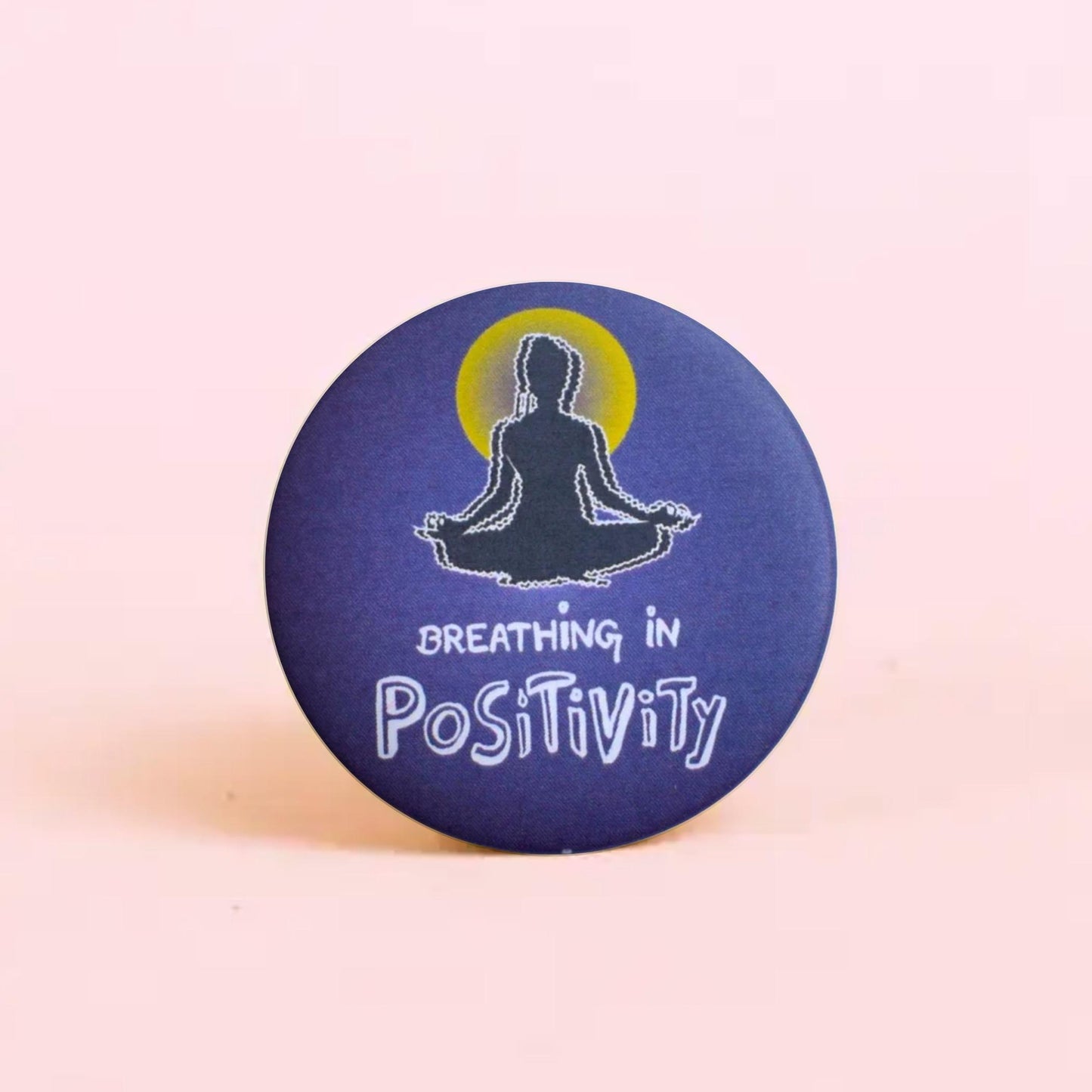 Breathing in POSTIVITY - Badge+Magnet