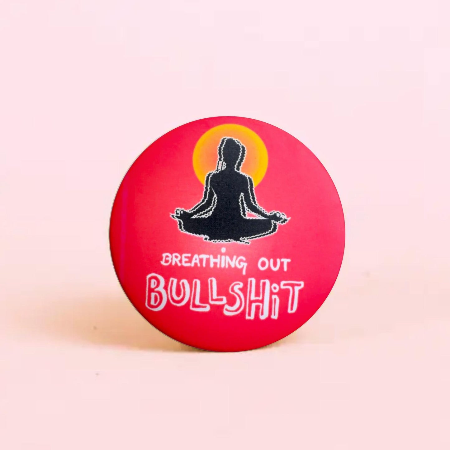 Breathing out BULLSHIT - Badge+Magnet