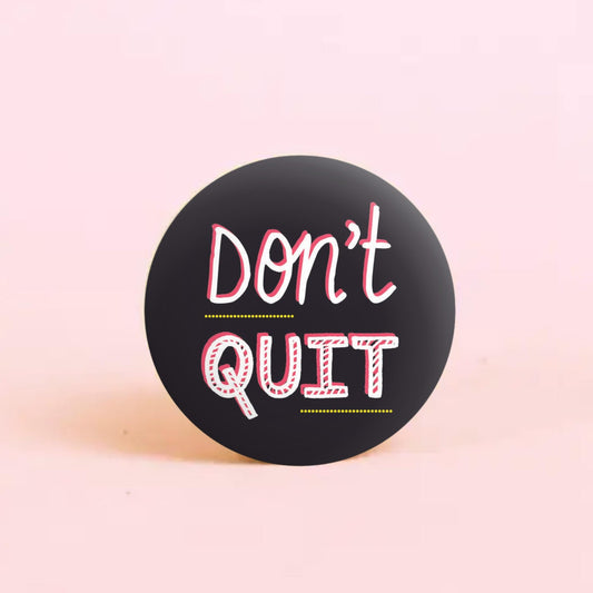 DON'T Quit! - Badge+Magnet