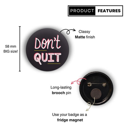 DON'T Quit! - Badge+Magnet